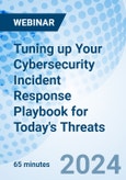 Tuning up Your Cybersecurity Incident Response Playbook for Today's Threats - Webinar (Recorded)- Product Image