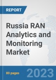 Russia RAN Analytics and Monitoring Market: Prospects, Trends Analysis, Market Size and Forecasts up to 2030- Product Image