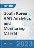 South Korea RAN Analytics and Monitoring Market: Prospects, Trends Analysis, Market Size and Forecasts up to 2030- Product Image