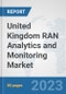 United Kingdom RAN Analytics and Monitoring Market: Prospects, Trends Analysis, Market Size and Forecasts up to 2030 - Product Thumbnail Image