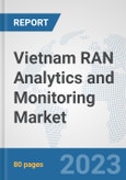 Vietnam RAN Analytics and Monitoring Market: Prospects, Trends Analysis, Market Size and Forecasts up to 2030- Product Image