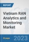Vietnam RAN Analytics and Monitoring Market: Prospects, Trends Analysis, Market Size and Forecasts up to 2030 - Product Thumbnail Image