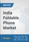India Foldable Phone Market: Prospects, Trends Analysis, Market Size and Forecasts up to 2030 - Product Image