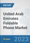 United Arab Emirates Foldable Phone Market: Prospects, Trends Analysis, Market Size and Forecasts up to 2030 - Product Thumbnail Image