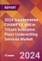 2024 Supplemental CHAMPVA and/or Tricare Insurance Plans Underwriting Services Global Market Size & Growth Report with Updated Recession Risk Impact - Product Image