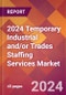 2024 Temporary Industrial and/or Trades Staffing Services Global Market Size & Growth Report with Updated Recession Risk Impact - Product Thumbnail Image