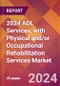 2024 ADL Services, with Physical and/or Occupational Rehabilitation Services Global Market Size & Growth Report with Updated Recession Risk Impact - Product Image