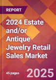 2024 Estate and/or Antique Jewelry Retail Sales Global Market Size & Growth Report with Updated Recession Risk Impact- Product Image