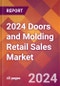 2024 Doors and Molding Retail Sales Global Market Size & Growth Report with Updated Recession Risk Impact - Product Image