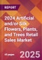 2024 Artificial and/or Silk Flowers, Plants, and Trees Retail Sales Global Market Size & Growth Report with Updated Recession Risk Impact - Product Image