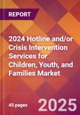 2024 Hotline and/or Crisis Intervention Services for Children, Youth, and Families Global Market Size & Growth Report with Updated Recession Risk Impact- Product Image