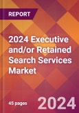 2024 Executive and/or Retained Search Services Global Market Size & Growth Report with Updated Recession Risk Impact- Product Image