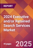 2024 Executive and/or Retained Search Services Global Market Size & Growth Report with Updated Recession Risk Impact- Product Image