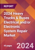 2024 Heavy Trucks & Buses Electrical and/or Electronic System Repair Global Market Size & Growth Report with Updated Recession Risk Impact- Product Image