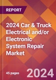2024 Car & Truck Electrical and/or Electronic System Repair Global Market Size & Growth Report with Updated Recession Risk Impact- Product Image