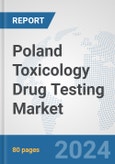 Poland Toxicology Drug Testing Market: Prospects, Trends Analysis, Market Size and Forecasts up to 2030- Product Image