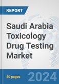 Saudi Arabia Toxicology Drug Testing Market: Prospects, Trends Analysis, Market Size and Forecasts up to 2030- Product Image