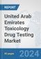 United Arab Emirates Toxicology Drug Testing Market: Prospects, Trends Analysis, Market Size and Forecasts up to 2030 - Product Thumbnail Image