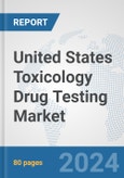 United States Toxicology Drug Testing Market: Prospects, Trends Analysis, Market Size and Forecasts up to 2030- Product Image