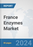 France Enzymes Market: Prospects, Trends Analysis, Market Size and Forecasts up to 2030- Product Image