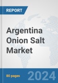 Argentina Onion Salt Market: Prospects, Trends Analysis, Market Size and Forecasts up to 2030- Product Image