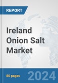 Ireland Onion Salt Market: Prospects, Trends Analysis, Market Size and Forecasts up to 2030- Product Image