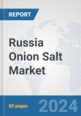Russia Onion Salt Market: Prospects, Trends Analysis, Market Size and Forecasts up to 2030- Product Image