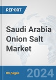 Saudi Arabia Onion Salt Market: Prospects, Trends Analysis, Market Size and Forecasts up to 2030- Product Image