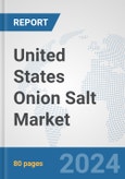 United States Onion Salt Market: Prospects, Trends Analysis, Market Size and Forecasts up to 2030- Product Image