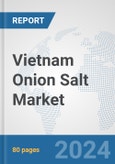 Vietnam Onion Salt Market: Prospects, Trends Analysis, Market Size and Forecasts up to 2030- Product Image