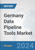 Germany Data Pipeline Tools Market: Prospects, Trends Analysis, Market Size and Forecasts up to 2030- Product Image