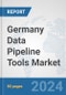 Germany Data Pipeline Tools Market: Prospects, Trends Analysis, Market Size and Forecasts up to 2030 - Product Image