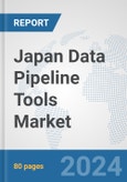 Japan Data Pipeline Tools Market: Prospects, Trends Analysis, Market Size and Forecasts up to 2030- Product Image