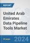 United Arab Emirates Data Pipeline Tools Market: Prospects, Trends Analysis, Market Size and Forecasts up to 2030 - Product Image
