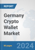 Germany Crypto Wallet Market: Prospects, Trends Analysis, Market Size and Forecasts up to 2030- Product Image