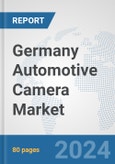 Germany Automotive Camera Market: Prospects, Trends Analysis, Market Size and Forecasts up to 2030- Product Image