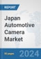 Japan Automotive Camera Market: Prospects, Trends Analysis, Market Size and Forecasts up to 2030 - Product Image