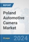 Poland Automotive Camera Market: Prospects, Trends Analysis, Market Size and Forecasts up to 2030 - Product Image