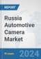 Russia Automotive Camera Market: Prospects, Trends Analysis, Market Size and Forecasts up to 2030 - Product Image