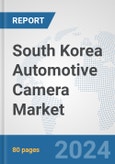 South Korea Automotive Camera Market: Prospects, Trends Analysis, Market Size and Forecasts up to 2030- Product Image