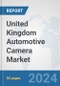 United Kingdom Automotive Camera Market: Prospects, Trends Analysis, Market Size and Forecasts up to 2030 - Product Image