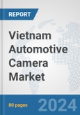 Vietnam Automotive Camera Market: Prospects, Trends Analysis, Market Size and Forecasts up to 2030- Product Image