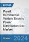 Brazil Commercial Vehicle Electric Power Distribution Box Market: Prospects, Trends Analysis, Market Size and Forecasts up to 2030 - Product Image