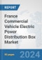 France Commercial Vehicle Electric Power Distribution Box Market: Prospects, Trends Analysis, Market Size and Forecasts up to 2030 - Product Thumbnail Image