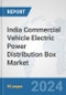 India Commercial Vehicle Electric Power Distribution Box Market: Prospects, Trends Analysis, Market Size and Forecasts up to 2030 - Product Thumbnail Image