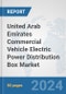 United Arab Emirates Commercial Vehicle Electric Power Distribution Box Market: Prospects, Trends Analysis, Market Size and Forecasts up to 2030 - Product Image