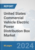United States Commercial Vehicle Electric Power Distribution Box Market: Prospects, Trends Analysis, Market Size and Forecasts up to 2030- Product Image