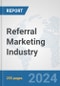 Referral Marketing Industry: Global Industry Analysis, Trends, Market Size, and Forecasts up to 2030 - Product Image