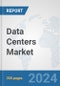 Data Centers Market: Global Industry Analysis, Trends, Market Size, and Forecasts up to 2030 - Product Image