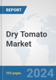 Dry Tomato Market: Global Industry Analysis, Trends, Market Size, and Forecasts up to 2030- Product Image